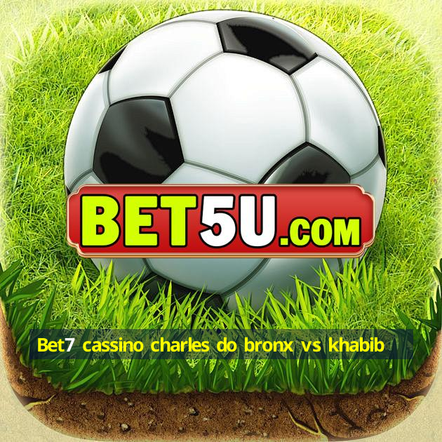 Bet7 cassino charles do bronx vs khabib