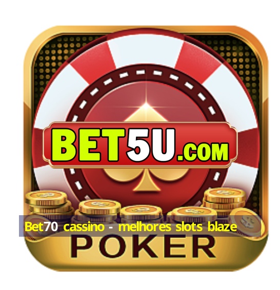 Bet70 cassino - melhores slots blaze