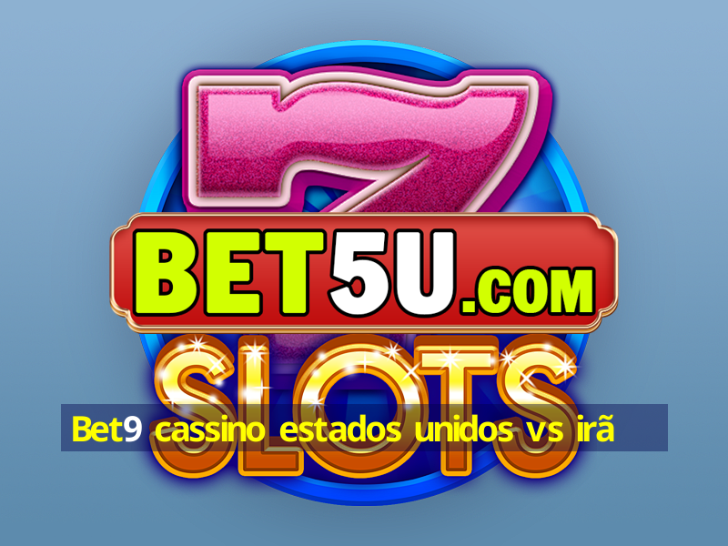 Bet9 cassino estados unidos vs irã