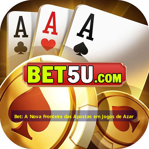 Bet: A Nova Fronteira das Apostas em Jogos de Azar