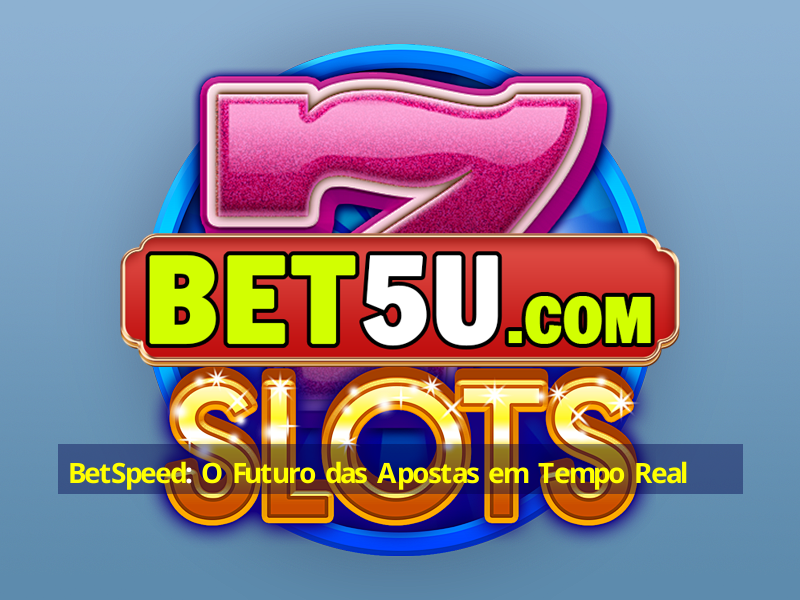 BetSpeed: O Futuro das Apostas em Tempo Real