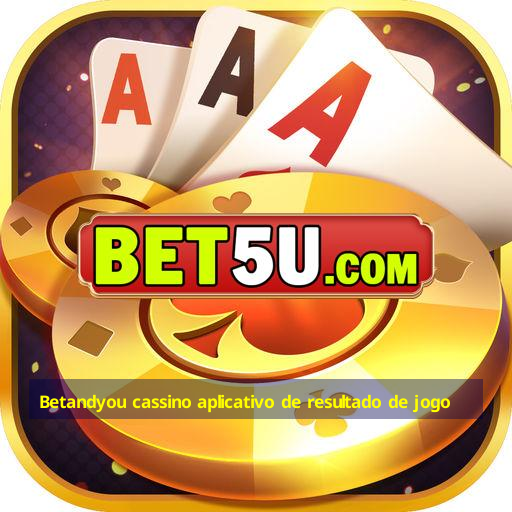 Betandyou cassino aplicativo de resultado de jogo