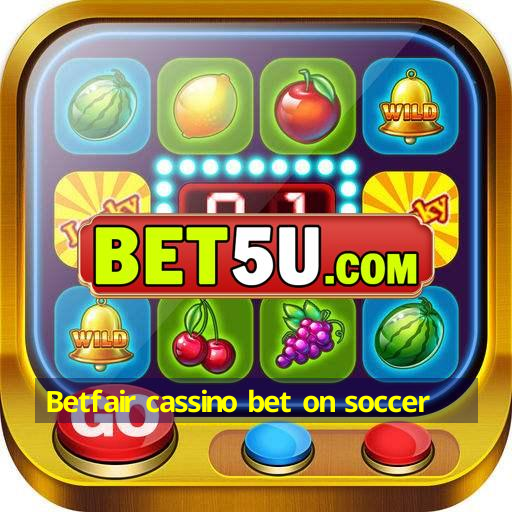 Betfair cassino bet on soccer