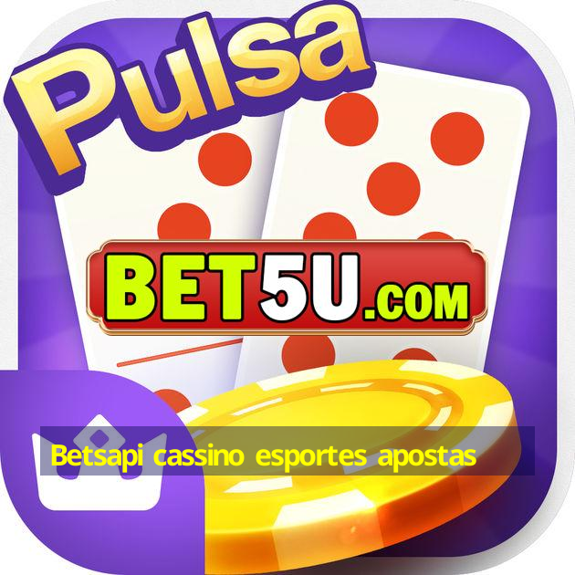 Betsapi cassino esportes apostas