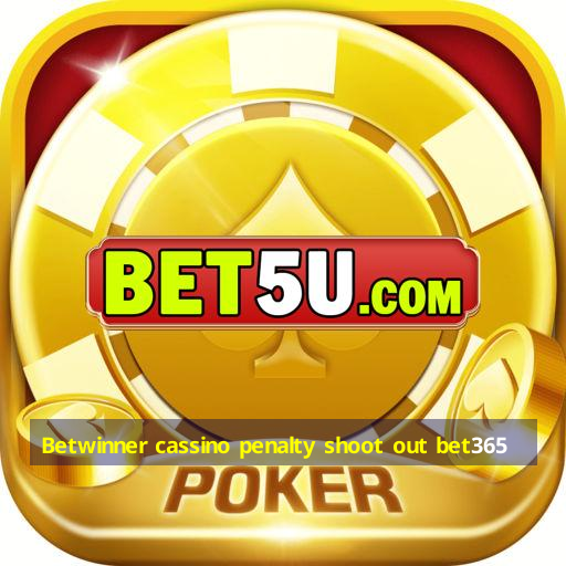 Betwinner cassino penalty shoot out bet365