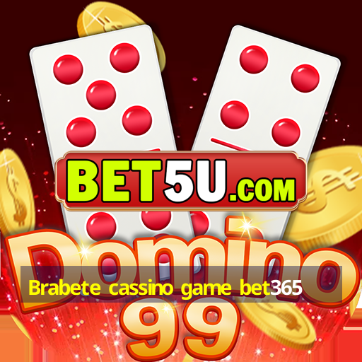 Brabete cassino game bet365