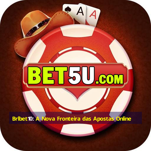 Brlbet10: A Nova Fronteira das Apostas Online