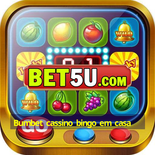 Bumbet cassino bingo em casa