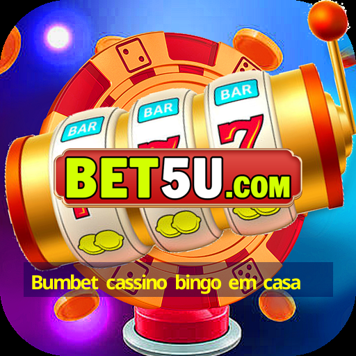 Bumbet cassino bingo em casa