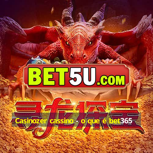 Casinozer cassino - o que é bet365