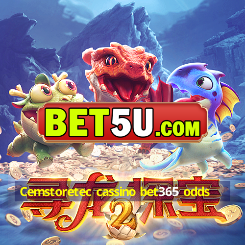 Cemstoretec cassino bet365 odds