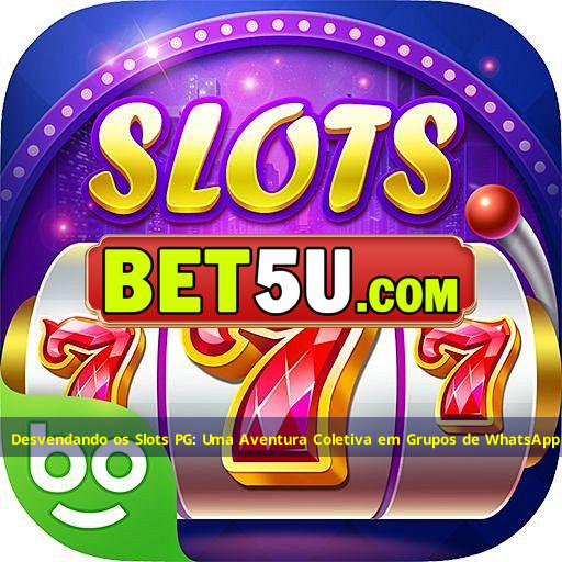 Desvendando os Slots PG: Uma Aventura Coletiva em Grupos de WhatsApp