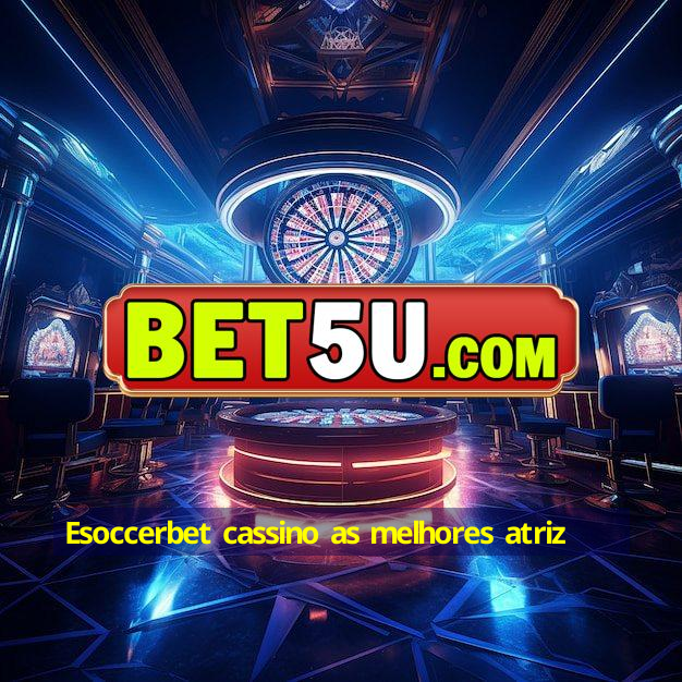 Esoccerbet cassino as melhores atriz