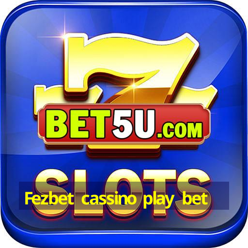 Fezbet cassino play bet