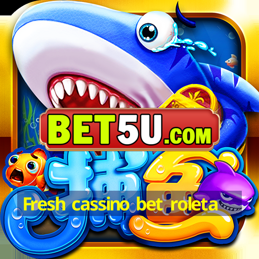 Fresh cassino bet roleta