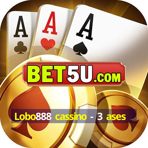 Lobo888 cassino - 3 ases