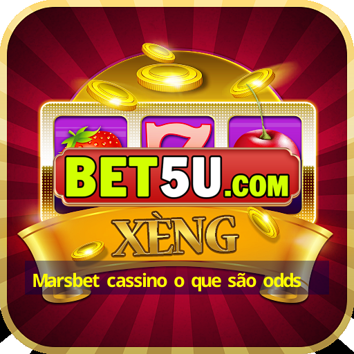 Marsbet cassino o que são odds