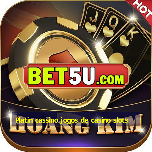 Platin cassino jogos de casino slots