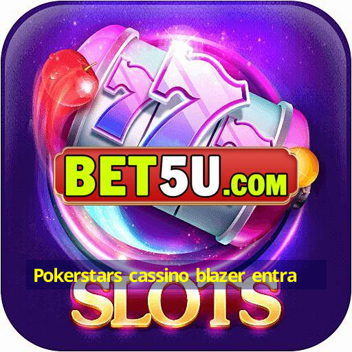 Pokerstars cassino blazer entra