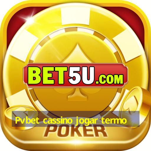 Pvbet cassino jogar termo