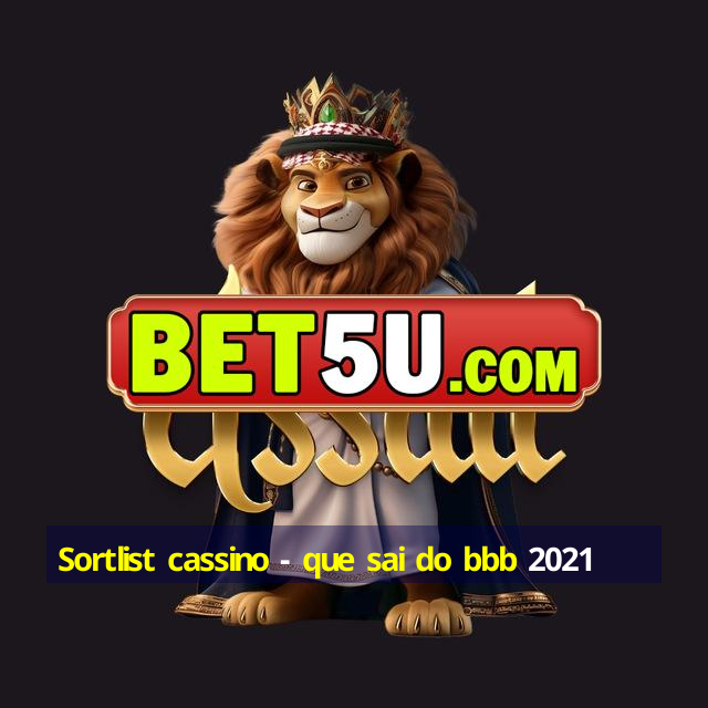 Sortlist cassino - que sai do bbb 2021