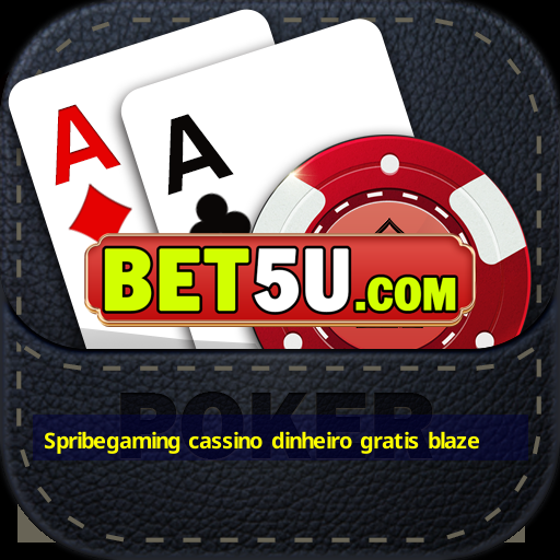 Spribegaming cassino dinheiro gratis blaze