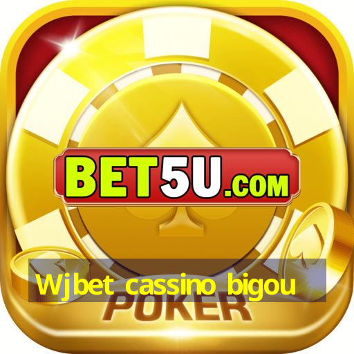 Wjbet cassino bigou