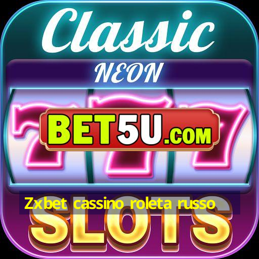 Zxbet cassino roleta russo