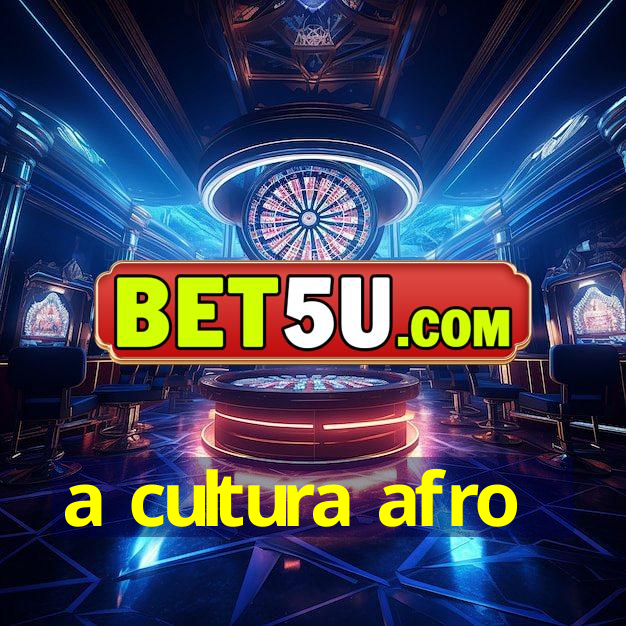 a cultura afro