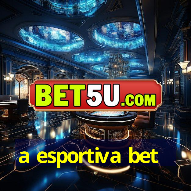 a esportiva bet