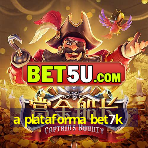 a plataforma bet7k