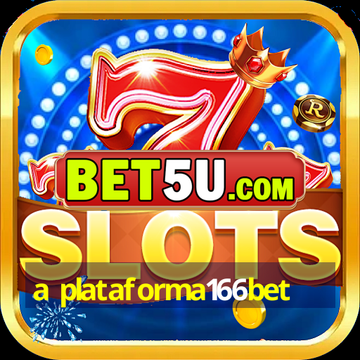 a plataforma166bet