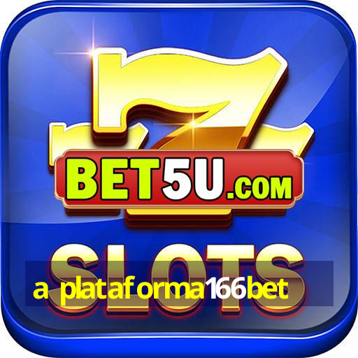 a plataforma166bet