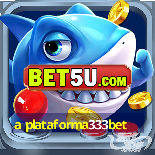 a plataforma333bet