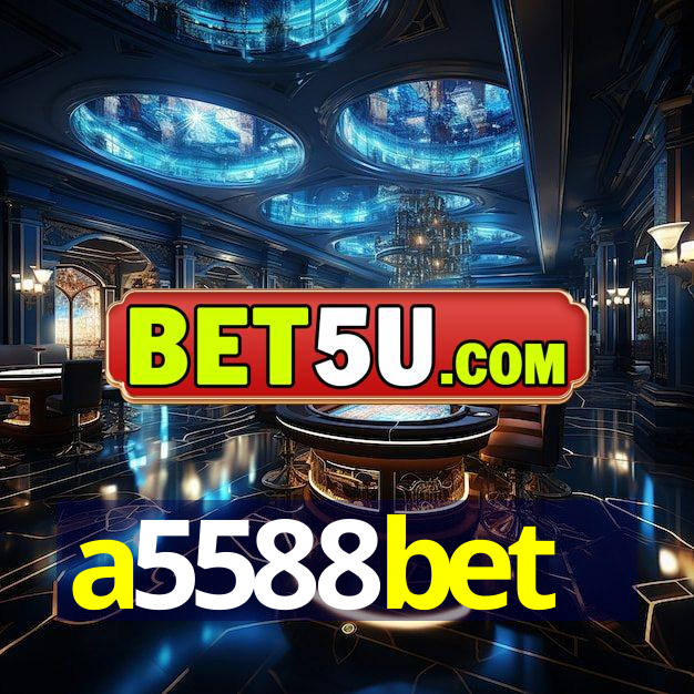 a5588bet