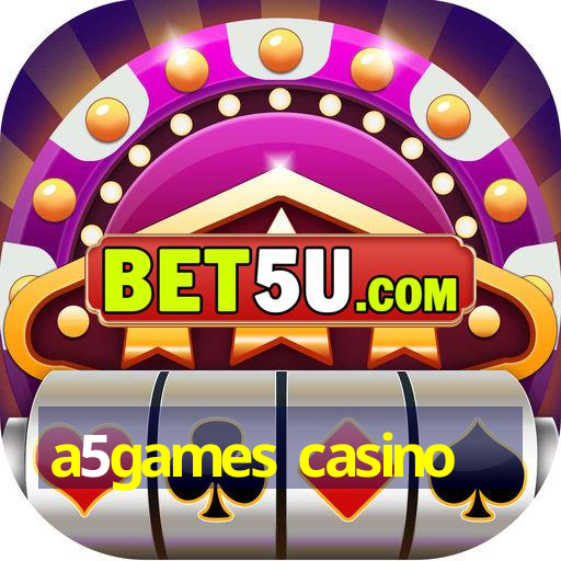 a5games casino