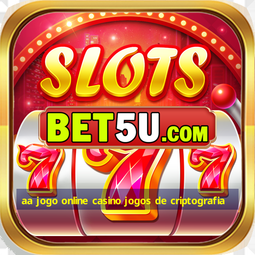 aa jogo online casino jogos de criptografia