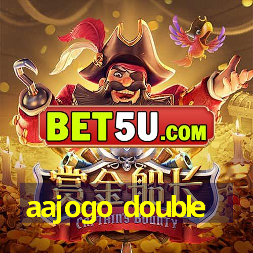 aajogo double