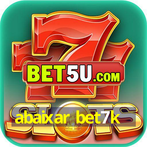 abaixar bet7k