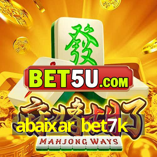 abaixar bet7k