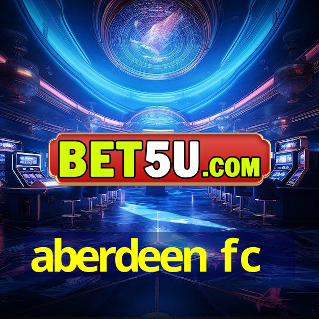 aberdeen fc