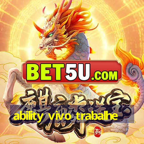 ability vivo trabalhe