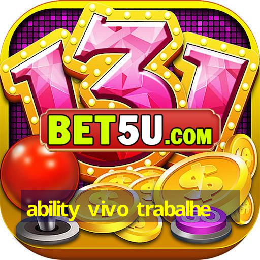 ability vivo trabalhe