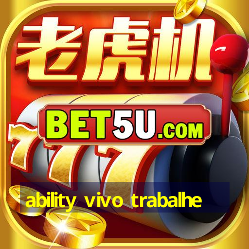 ability vivo trabalhe