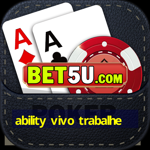 ability vivo trabalhe