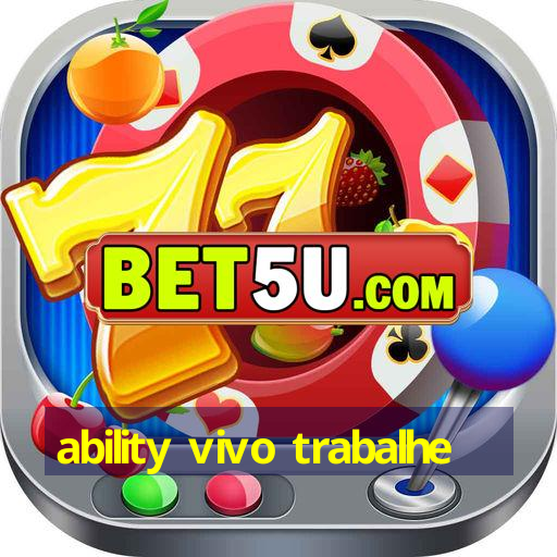 ability vivo trabalhe