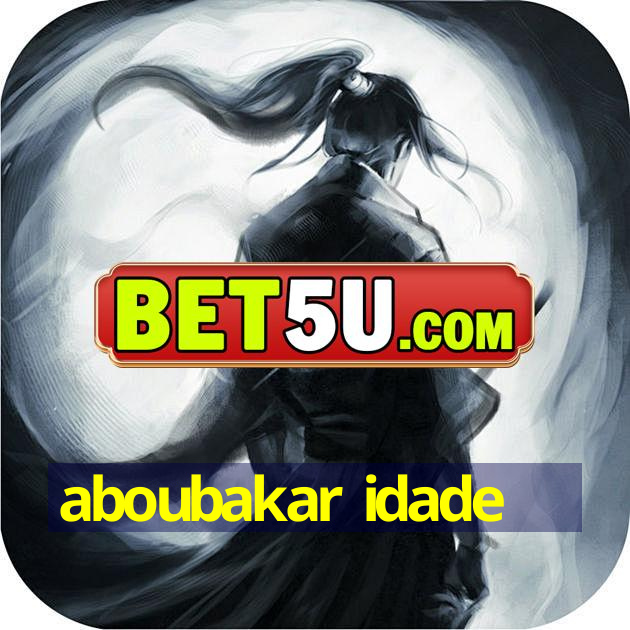 aboubakar idade