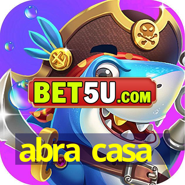 abra casa