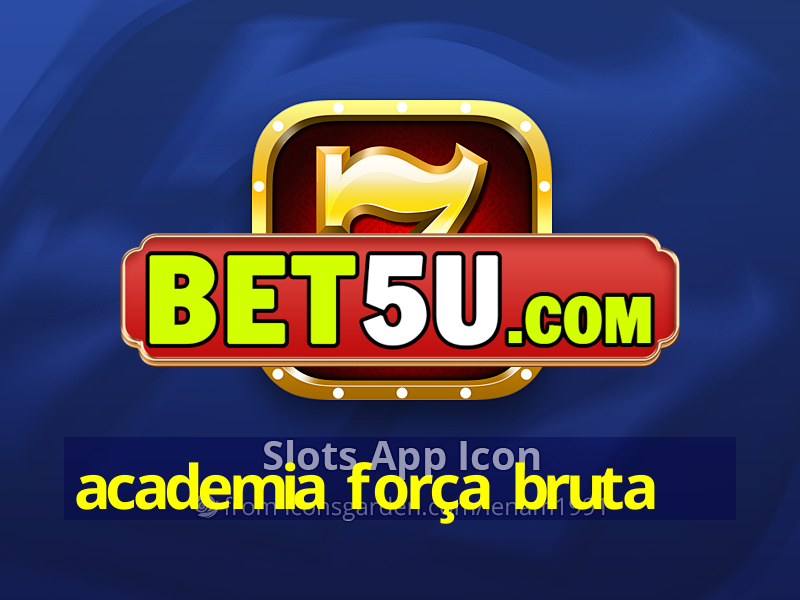 academia força bruta