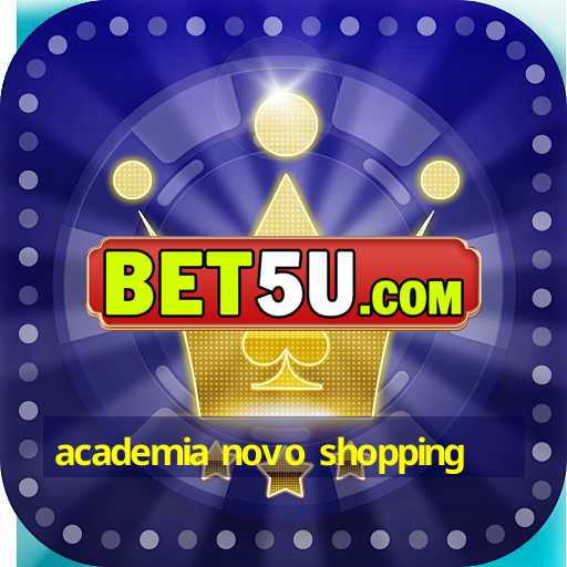 academia novo shopping